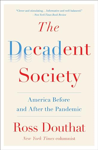 The Decadent Society: America Before and After the Pandemic